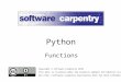 Functions Copyright © Software Carpentry 2010 This work is licensed under the Creative Commons Attribution License See 