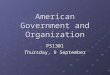 American Government and Organization PS1301 Thursday, 9 September