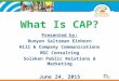 What Is CAP? Presented by: Runyon Saltzman Einhorn Hill & Company Communications MSC Consulting Solsken Public Relations & Marketing June 24, 2015