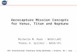 1 Aerocapture Mission Concepts for Venus, Titan and Neptune Michelle M. Munk - NASA/LaRC Thomas R. Spilker - NASA/JPL 6th International Planetary Probe