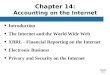 Chapter 14-1 Chapter 14: Accounting on the Internet Introduction The Internet and the World Wide Web XBRL - Financial Reporting on the Internet Electronic