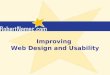 Improving Web Design and Usability. Content  The Purpose of Web Design  Web Design According to Men  Web Design According to Women  Web Designed for