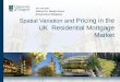 1 Spatial Variation and Pricing in the UK Residential Mortgage Market 15 th June 2012 Allison Orr, Gwilym Pryce (University of Glasgow)