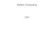 Mobile Computing GSM. GSM: System Architecture Overview of GSM Network Infrastructure BTS BSCMSC/VLRPSTN/ISDN OMC HLR/AUC Operations Terminal Data Terminal