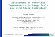Global WINDPOWER 2004 - Chicago, Illinois Assessment of Potential Improvements in Large-Scale Low Wind Speed Technology Joseph Cohen Princeton Energy Resources