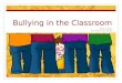 Bullying in the Classroom Elise Chupp Ball State University