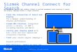 Sizmek Channel Connect for Search Track the interaction of Search and Display for a deeper understanding of channel performance Sizmek MDX Platform: Integrated