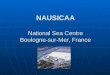 NAUSICAA National Sea Centre Boulogne-sur-Mer, France