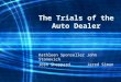 The Trials of the Auto Dealer Kathleen SponsellerJohn Stanovich Josh SheppardJared Simon