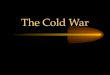 The Cold War. Beginning of the Cold War (1945-1948) The Yalta Conference and Soviet control of Eastern Europe