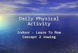 1 Daily Physical Activity Indoor - Learn To Row Concept 2 rowing