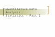 Quantitative Data Analysis: Statistics – Part 2. Overview Part 1  Picturing the Data  Pitfalls of Surveys  Averages  Variance and Standard Deviation