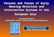 Present and future of Early Hearing Detection and Intervention Systems in the European Area Ferdinando Grandori National Res. Council - Institute of Biomedical