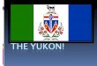 The Yukon Territory, is one of Canada's three territories, in the country's far northwest. It has a population of about 31,500, and its capital