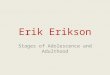 Erik Erikson Stages of Adolescence and Adulthood