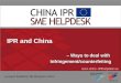 IPR and China – Ways to deal with – Ways to deal withInfringement/counterfeiting