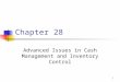 1 Chapter 28 Advanced Issues in Cash Management and Inventory Control