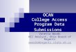 OCAN College Access Program Data Submissions Vonetta Woods HEI Analyst, Ohio Board of Regents vwoods@regents.state.oh.us