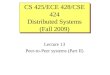 Lecture 13 Peer-to-Peer systems (Part II) CS 425/ECE 428/CSE 424 Distributed Systems (Fall 2009) CS 425/ECE 428/CSE 424 Distributed Systems (Fall 2009)