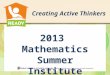 Creating Active Thinkers 2013 Mathematics Summer Institute