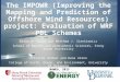 The IMPOWR (Improving the Mapping and Prediction of Offshore Wind Resources) project: Evaluation of WRF PBL Schemes Brian A. Colle and Matthew J. Sienkiewicz