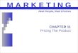 CHAPTER 11 Pricing The Product M A R K E T I N G Real People, Real Choices