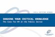 SHARING YOUR CRITICAL KNOWLEDGE The Case for KM in the Public Sector CARLA SAPSFORD NEWMAN