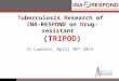 Tuberculosis Research of INA-RESPOND on Drug-resistant (TRIPOD) JS Luwansa, April 30 th 2015