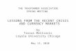 THE TRASFORMER ASSOCIATION SPRING MEETING LESSONS FROM THE RECENT CRISIS AND CURRENCY MARKETS by Tassos Malliaris Loyola University Chicago May 12, 2010