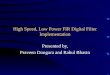 High Speed, Low Power FIR Digital Filter Implementation Presented by, Praveen Dongara and Rahul Bhasin
