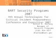 BART 2007 Security Presentation Slide 1 BART Security Programs 2007 9th Annual Technologies for Critical Incident Preparedness Conference and Exposition
