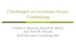 Challenges in Location-Aware Computing Cynthia A. Patterson, Richard R. Muntz, and Cherri M. Pancake IEEE Pervasive Computing 2003