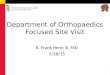 Department of Orthopaedics Focused Site Visit R. Frank Henn III, MD 5/28/15