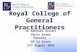 Royal College of General Practitioners Dr Babfemi Salako Chair Essex Faculty GP in Essex 12 th August 2015