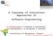 A Taxonomy of Evaluation Approaches in Software Engineering A. Chatzigeorgiou, T. Chaikalis, G. Paschalidou, N. Vesyropoulos, C. K. Georgiadis, E. Stiakakis
