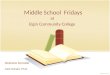 Middle School Fridays at Elgin Community College Stephanie Bonvallet Julie Schaid, Ph.D