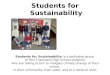 Students for Sustainability Students for Sustainability is a dedicated group of Port Townsend High School students who are taking action to mitigate climate