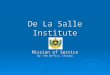 De La Salle Institute Mission of Service By: Tom Dufficy, Chicago
