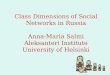 Class Dimensions of Social Networks in Russia Anna-Maria Salmi Aleksanteri Institute University of Helsinki