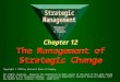 Chapter 12 The Management of Strategic Change Copyright © 1999 by Harcourt Brace & Company All rights reserved. Requests for permission to make copies