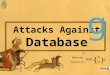Attacks Against Database By: Behnam Hossein Ami RNRN i { }