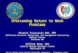 Overcoming Return to Work Problems Michael Feuerstein PhD, MPH Uniformed Services University and Georgetown University Medical Center Bethesda MD William
