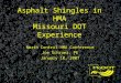 Asphalt Shingles in HMA Missouri DOT Experience North Central HMA Conference Joe Schroer, PE January 10, 2007