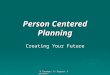 "A Roadmap To Support Services" Person Centered Planning Creating Your Future