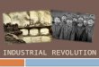 INDUSTRIAL REVOLUTION. Industrial Revolution  Before we can take a look at the Industrial Revolution, we first need to understand the economic system