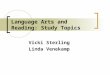 Language Arts and Reading: Study Topics Vicki Sterling Linda Venekamp
