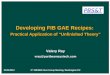 02/24/2012 5 th FIB/SEM User Group Meeting, Washington DC Valery Ray vray@partbeamsystech.com Developing FIB GAE Recipes: Practical Application of “Unfinished