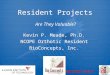 Resident Projects Kevin P. Meade, Ph.D. NCOPE Orthotic Resident BioConcepts, Inc. Kevin P. Meade, Ph.D. NCOPE Orthotic Resident BioConcepts, Inc. Are They