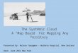 The Systemic Cloud A “Map Board” For Mapping Any Territory Presented By: Kelvyn Youngman – Waikato Hospital, New Zealand Date: June 2011 New York