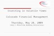 Investing in Volatile Times Colorado Financial Management Thursday, May 28, 2009 (Gary’s Milestone Wedding Anniversary) 1